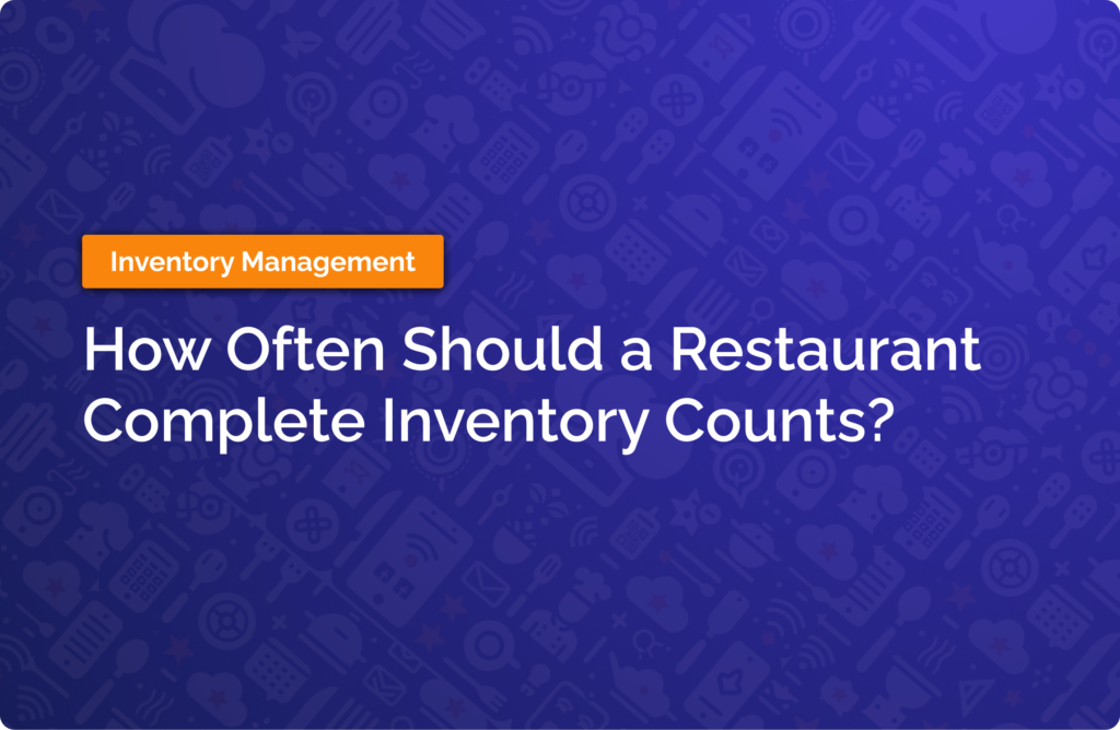 How often should a restaurant complete inventory counts