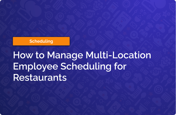 Title slide for How to Manage Multi-Location Employee Scheduling for Restaurants