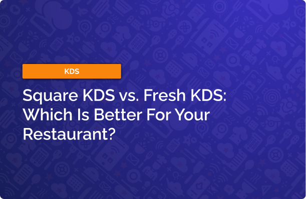 A title slide showing Square KDS vs. Fresh KDS: Which Is Better For Your Restaurant_